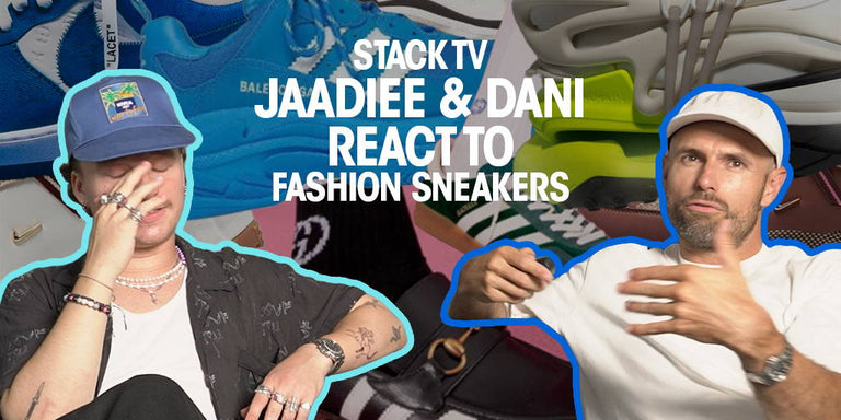 STACK TV: DANI & JAADIEE REACT TO FASHION SNEAKERS